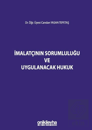 İmalatçının Sorumluluğu ve Uygulanacak Hukuk