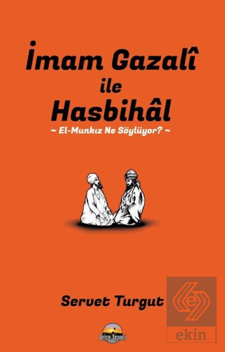 İmam Gazali ile Hasbihal: El-Munkız Ne Söylüyor?