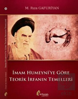 İmam Humeyni\'ye Göre Teorik İrfanın Temelleri