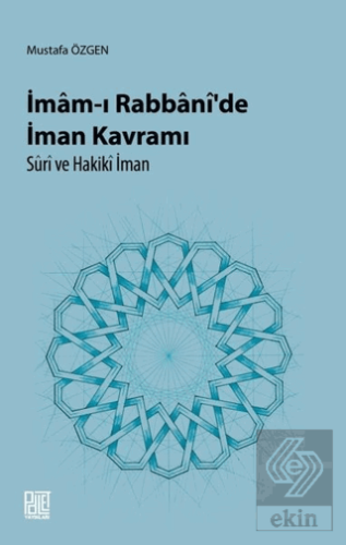 İmam-ı Rabbani\'de İman Kavramı Süri ve Hakiki İman