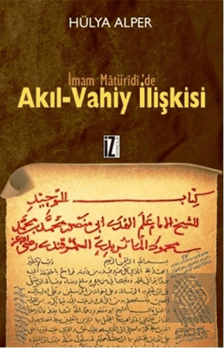 İmam Matüridi\'de Akıl-Vahiy İlişkisi