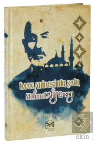 İman Abidesi Bir Şair Mehmet Akif Ersoy