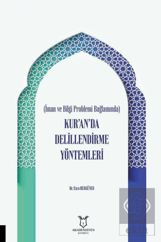 İman ve Bilgi Problemi Bağlamında Kur'an'da Delillendirme Yöntemleri