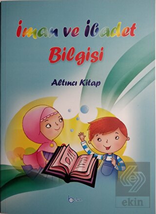 İman ve İbadet Bilgisi - Altıncı Kitap