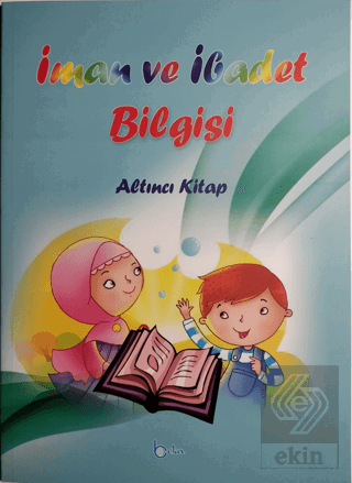 İman ve İbadet Bilgisi - Altıncı Kitap