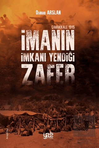 İmanın İmkanı Yendiği Zafer - Çanakkale 1915