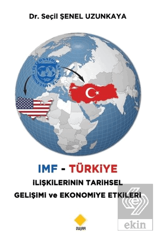 IMF - Türkiye İlişkilerinin Tarihsel Gelişimi ve E