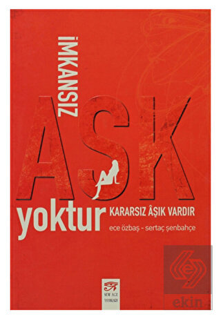 İmkansız Aşk Yoktur Kararsız Aşık Vardır