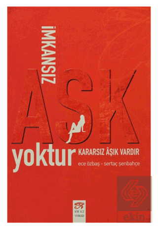 İmkansız Aşk Yoktur Kararsız Aşık Vardır