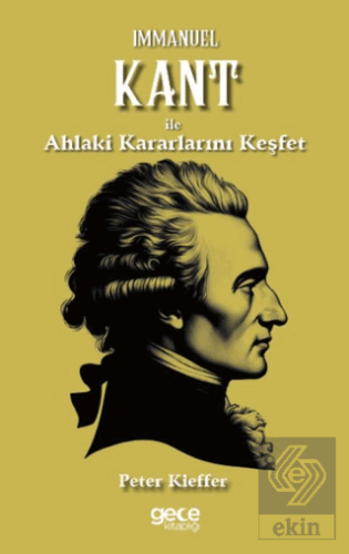 Immanuel Kant ile Ahlaki Kararlarını Keşfet