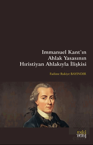 Immanuel Kant'ın Ahlak Yasasının Hıristiyan Ahlakıyla İlişkisi