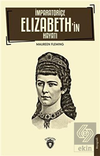 İmparatoriçe Elizabeth'in Hayatı