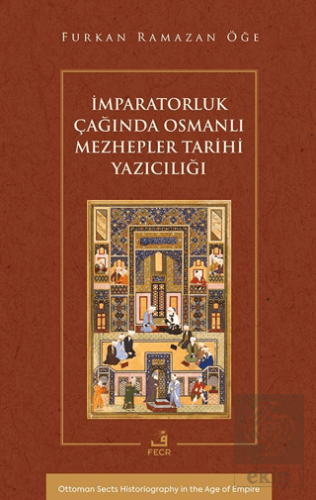 İmparatorluk Çağında Osmanlı Mezhepler Tarihi Yazıcılığı