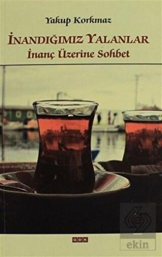 İnandığımız Yalanlar İnanç Üzerine Sohbet