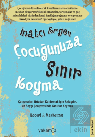 İnatçı Ergen Çocuğunuza Sınır Koyma