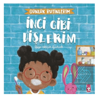 İnci Gibi Dişlerim - Günlük Rutinlerim