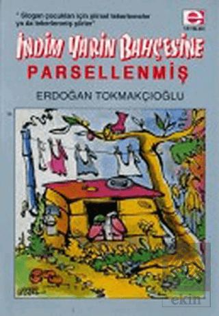 İndim Yarin Bahçesine... Parsellenmiş !..