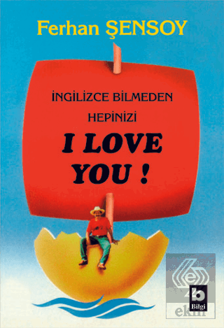 İngilizce Bilmeden Hepinizi I Love You