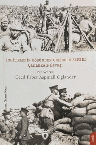 İngilizlerin Gözünden Gelibolu Seferi Çanakkale Sa