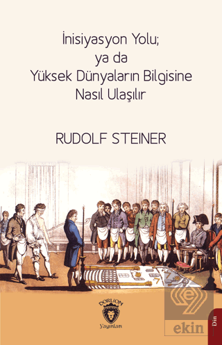 İnisiyasyon Yolu; ya da Yüksek Dünyaların Bilgisin