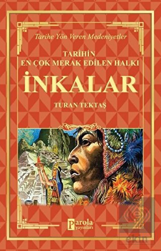 İnkalar - Tarihin En Çok Merak Edilen Halkı