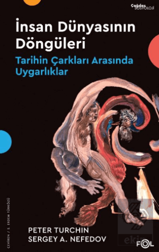 İnsan Dünyasının Döngüleri - Tarihin Çarkları Arasında Uygarlıklar