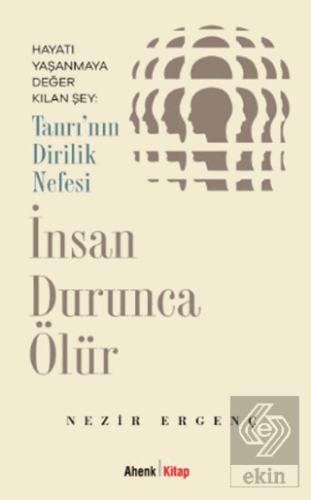 İnsan Durunca Ölür