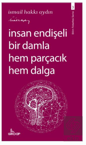 İnsan Endişeli Bir Damla Hem Parçacık Hem Dalga