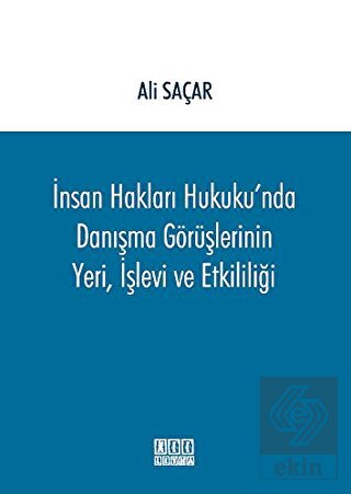 İnsan Hakları Hukuku\'nda Danışma Görüşlerinin Yeri