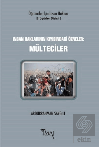 İnsan Haklarının Kıyısındaki Özneler: Mülteciler