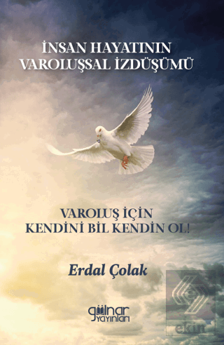 İnsan Hayatının Varoluşsal İzdüşümü Varoluş İçin K