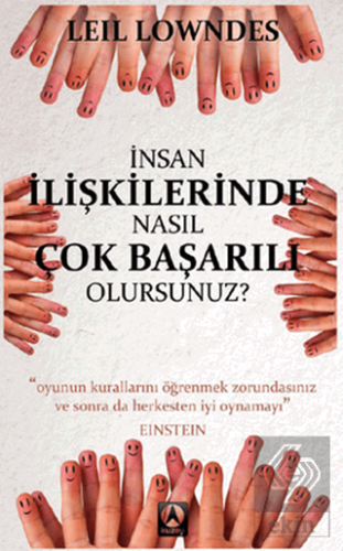 İnsan İlişkilerinde Nasıl Çok Başarılı Olursunuz?