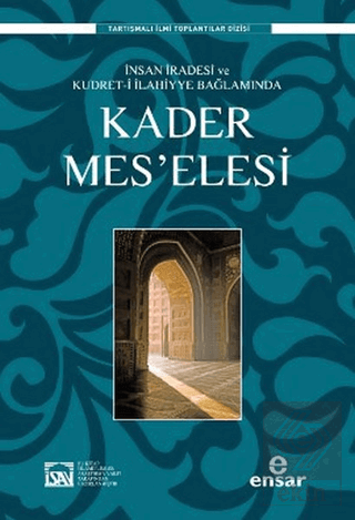 İnsan İradesi ve Kudret-i İlahiyye Bağlamında Kade