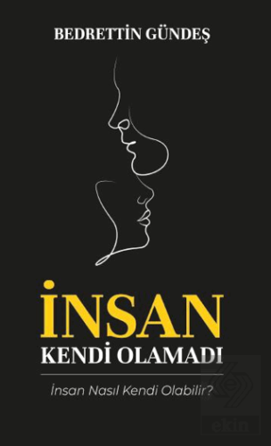 İnsan Kendi Olamadı