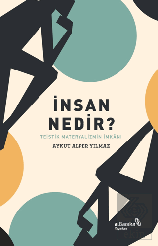 İnsan Nedir? - Teistik Materyalizmin İmkânı