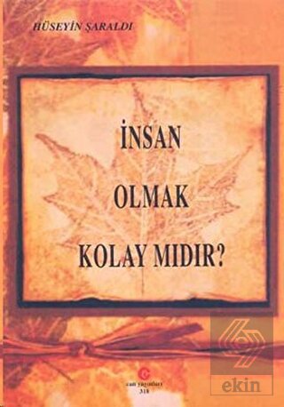 İnsan Olmak Kolay Mıdır?