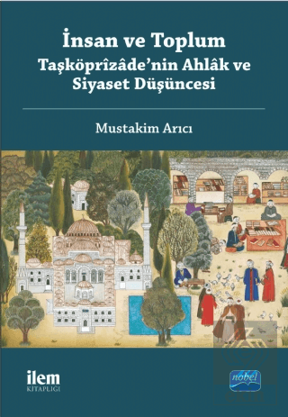 İnsan ve Toplum: Taşköprizade'nin Ahlak ve Siyaset