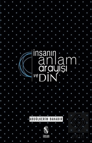 İnsanın Anlam Arayışı ve Din