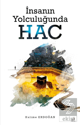 İnsanın Yolculuğunda Hac