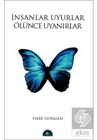 İnsanlar Uyurlar Ölünce Uyanırlar