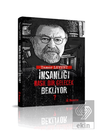 İnsanlığı Nasıl Bir Gelecek Bekliyor?