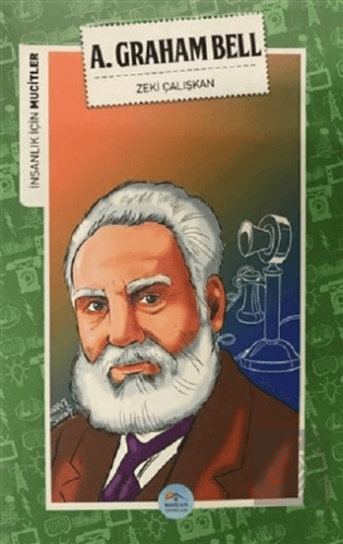 İnsanlık İçin Mucitler - A. Graham Bell