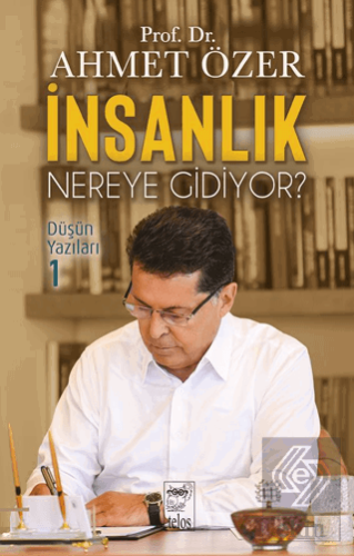 İnsanlık Nereye Gidiyor? Düşün Yazıları