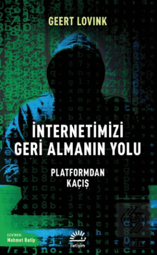 İnternetimizi Geri Almanın Yolu - Platformdan Kaçı