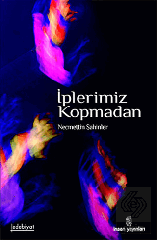 İplerimiz Kopmadan