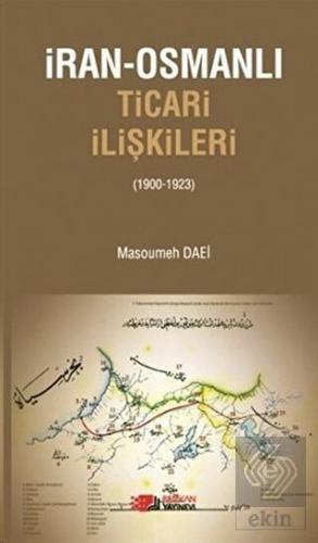 İran-Osmanlı Ticari İlişkiler (1900-1923)