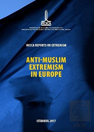 IRCICA Reports on Extremism = Anti-Muslim Extremis