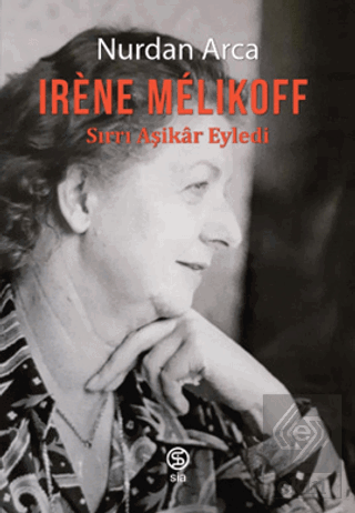 Irene Melıkoff Sırrı Aşikar Eyledi