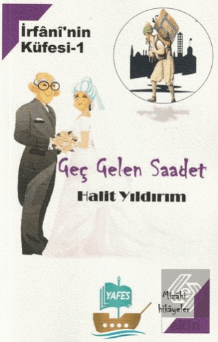 İrfani'nin Küfesi 1- Geç Gelen Saadet