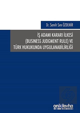 İş Adamı Kararı İlkesi ve Türk Hukukunda Uygulanab